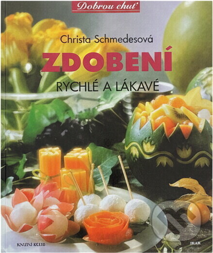 Kniha: Zdobení rychlé a lákavé (Christa Schmedes). , 1999 Kniha: Zdobení rychlé a lákavé (Christa Schmedes). , 1999