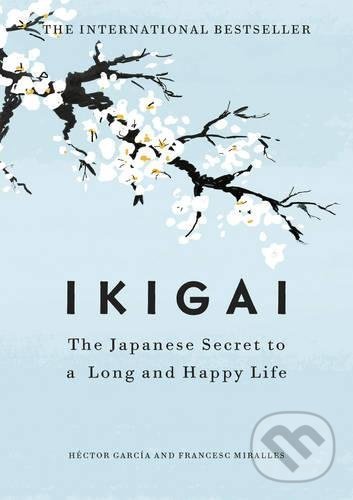 Kniha: Ikigai (Héctor García). Hutchinson, 2017 Kniha: Ikigai (Héctor García). Hutchinson, 2017