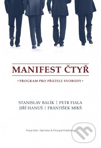 Kniha: Manifest čtyř (František Mikš, Jiří Hanuš, Petr Fiala a Stanislav Balík). Barrister & Principal, 2017 Kniha: Manifest čtyř (František Mikš, Jiří Hanuš, Petr Fiala a Stanislav Balík). Barrister & Principal, 2017