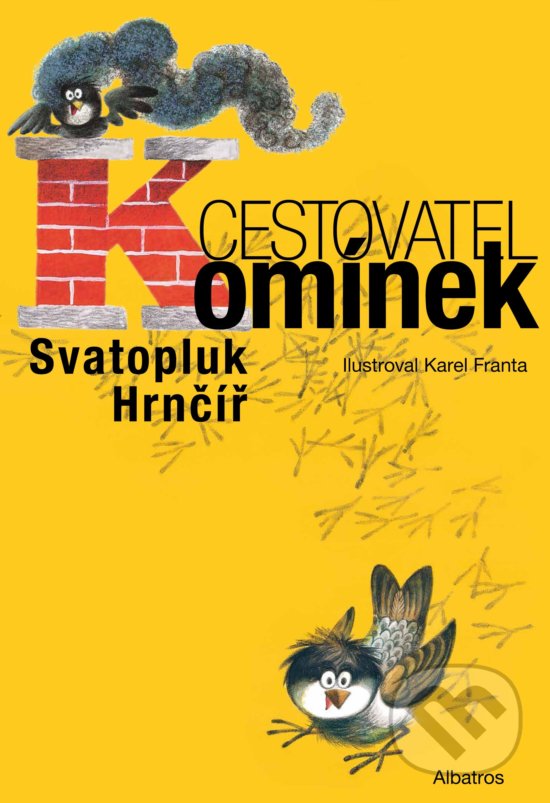 Kniha: Cestovatel Komínek (Svatopluk Hrnčíř). Albatros CZ, 2017 Kniha: Cestovatel Komínek (Svatopluk Hrnčíř). Albatros CZ, 2017