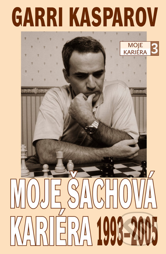 Kniha: Moje šachová kariéra (Garri Kasparov). ŠACHinfo, 2017 Kniha: Moje šachová kariéra (Garri Kasparov). ŠACHinfo, 2017