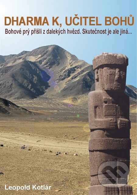 E-kniha: Dharma K, učitel bohů (Leopold Kotlár). TZ-one, 2015 E-kniha: Dharma K, učitel bohů (Leopold Kotlár). TZ-one, 2015