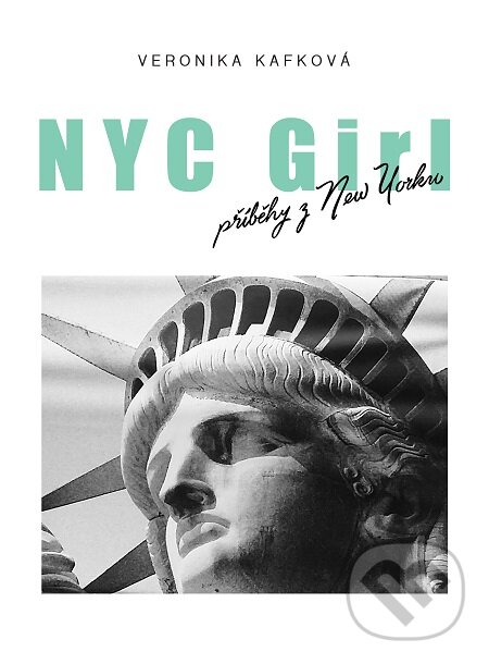NYC GIRL, příběhy z New Yorku - Veronika Kafková, TZ-one, 2017