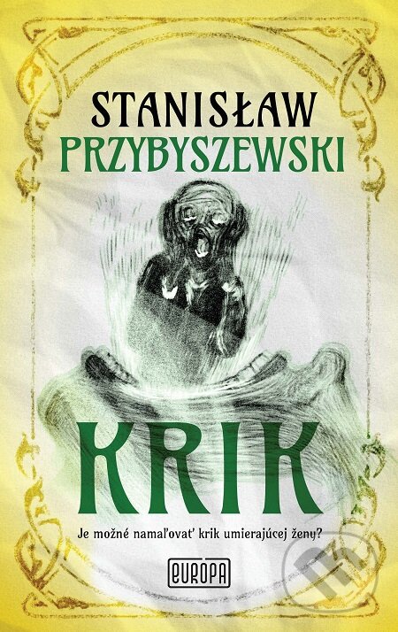 E-kniha: Krik (Stanisław Przybyszewski). Európa, 2017 E-kniha: Krik (Stanisław Przybyszewski). Európa, 2017