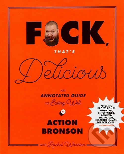 Kniha: F*ck, That's Delicious (Action Bronson). Harry Abrams, 2017 Kniha: F*ck, That's Delicious (Action Bronson). Harry Abrams, 2017