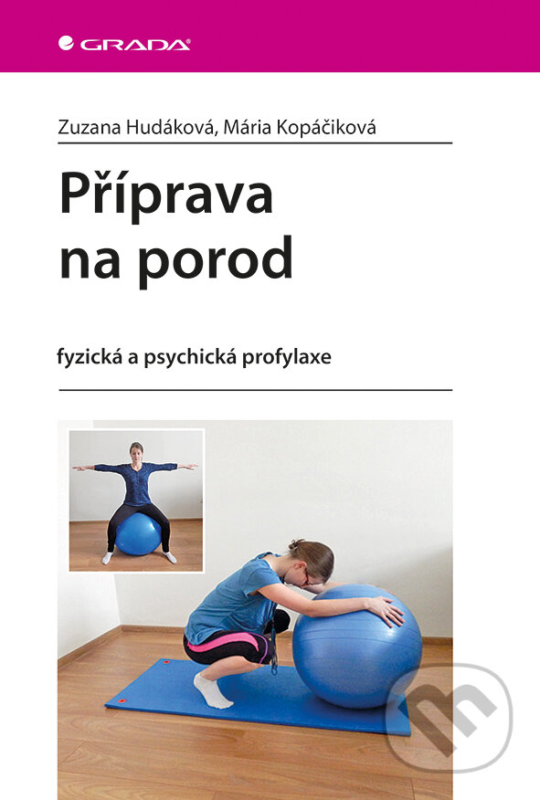 E-kniha: Příprava na porod (Mária Kopáčiková a Zuzana Hudáková). Grada, 2017 E-kniha: Příprava na porod (Mária Kopáčiková a Zuzana Hudáková). Grada, 2017