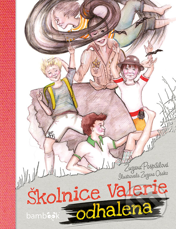 Kniha: Školnice Valerie odhalena (Zuzana Pospíšilová). Bambook, 2017 Kniha: Školnice Valerie odhalena (Zuzana Pospíšilová). Bambook, 2017