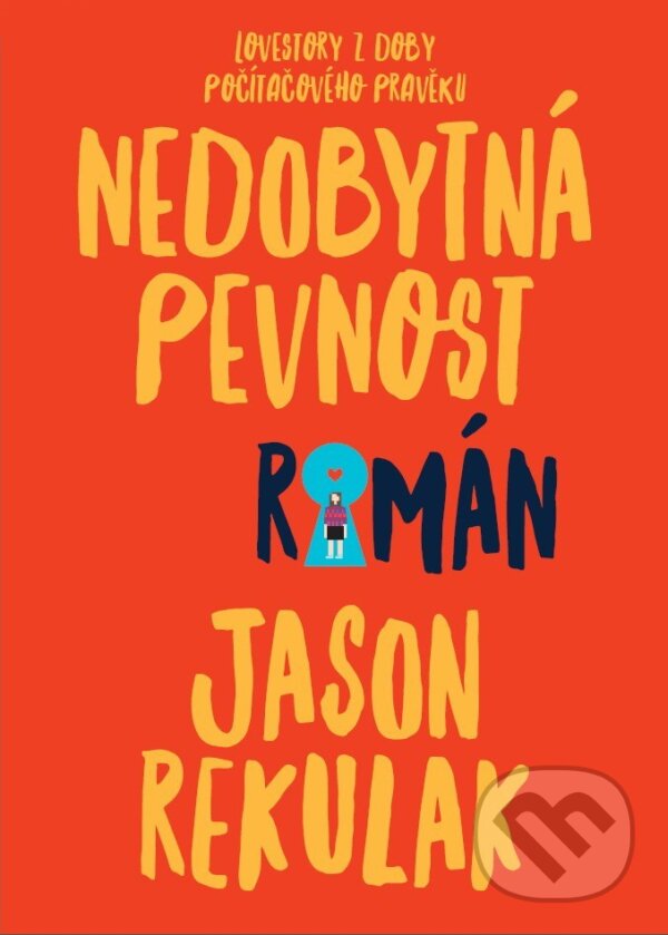 Kniha: Nedobytná pevnost (Jason Rekulak). XYZ, 2017 Kniha: Nedobytná pevnost (Jason Rekulak). XYZ, 2017