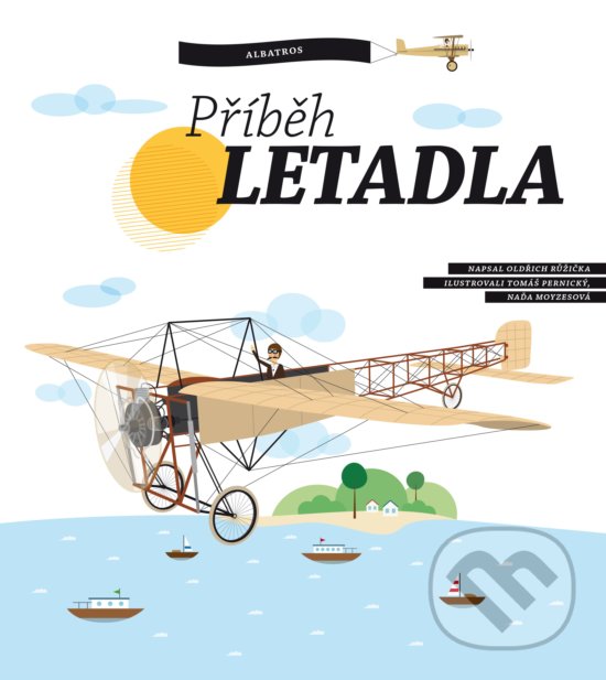 Příběh letadla - Oldřich Růžička, Tomáš Pernický (ilustrátor), Naďa Moyzesová (ilustrátor), B4U, 2017