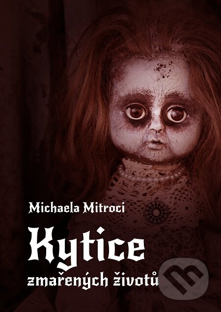 E-kniha: Kytice zmařených životů (Michaela Mitroci). E-knihy jedou E-kniha: Kytice zmařených životů (Michaela Mitroci). E-knihy jedou