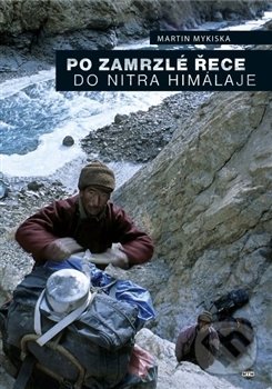 Kniha: Po zamrzlé řece do nitra Himaláje (Martin Mykiska). Miloš Drábek, 2004 Kniha: Po zamrzlé řece do nitra Himaláje (Martin Mykiska). Miloš Drábek, 2004