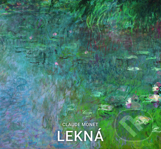Kniha: Claude Monet - Lekná (Marina Linares). Slovart, 2017 Kniha: Claude Monet - Lekná (Marina Linares). Slovart, 2017