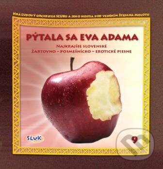 Hudební CD: SĽUK: 9: Pýtala sa Eva Adama (). , 2006 Hudební CD: SĽUK: 9: Pýtala sa Eva Adama (). , 2006