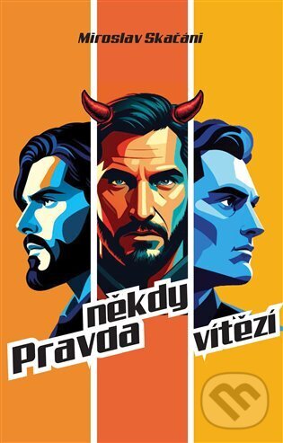 Kniha: Pravda někdy vítězí (Miroslav Skačáni). PsychArt, 2025 Kniha: Pravda někdy vítězí (Miroslav Skačáni). PsychArt, 2025