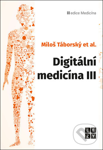 Kniha: Digitální medicína (Miloš Táborský). Eezy Publishing, 2025 Kniha: Digitální medicína (Miloš Táborský). Eezy Publishing, 2025