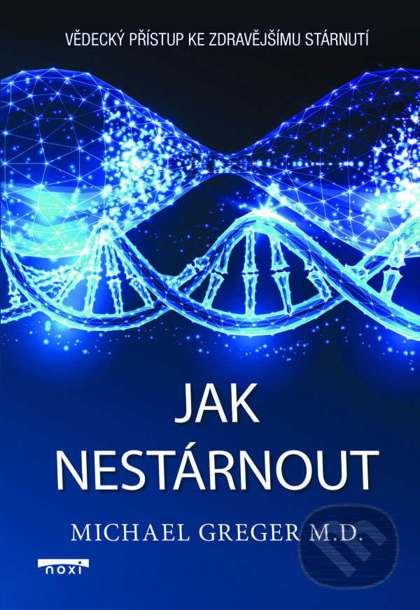Kniha: Jak nestárnout (Michael Greger). NOXI, 2025 Kniha: Jak nestárnout (Michael Greger). NOXI, 2025
