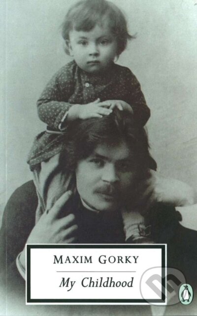 Kniha: My Childhood (Maxim Gorky). Penguin Classics, 1990 Kniha: My Childhood (Maxim Gorky). Penguin Classics, 1990
