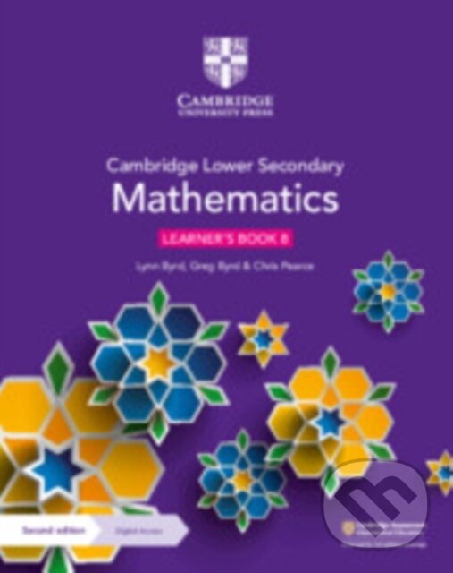 Kniha: Cambridge Lower Secondary Mathematics Learner's Book 8 with Digital Access (1 Year) (Greg Byrd, Chris Pearce a Lynn Byrd). Cambridge University Press, 2021 Kniha: Cambridge Lower Secondary Mathematics Learner's Book 8 with Digital Access (1 Year) (Greg Byrd, Chris Pearce a Lynn Byrd). Cambridge University Press, 2021