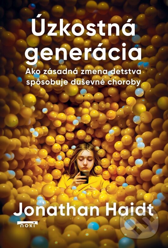 Kniha: Úzkostná generácia (Jonathan Haidt). NOXI, 2025 Kniha: Úzkostná generácia (Jonathan Haidt). NOXI, 2025
