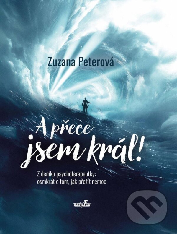 Kniha: A přece jsem král! (Zuzana Peterová). MarieTum, 2025 Kniha: A přece jsem král! (Zuzana Peterová). MarieTum, 2025