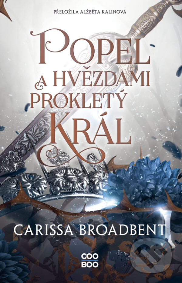 E-kniha: Popel a hvězdami prokletý král (Carissa Broadbent). CooBoo CZ, 2025 E-kniha: Popel a hvězdami prokletý král (Carissa Broadbent). CooBoo CZ, 2025