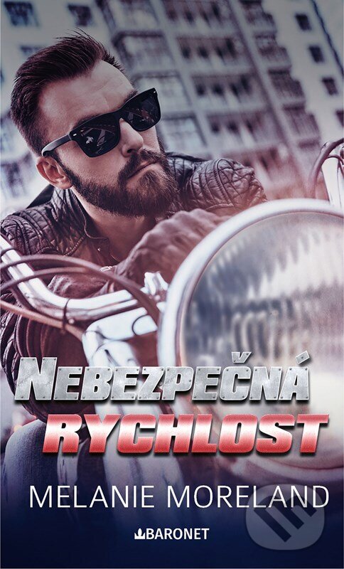 Kniha: Nebezpečná rychlost (Melanie Moreland). Baronet, 2025 Kniha: Nebezpečná rychlost (Melanie Moreland). Baronet, 2025