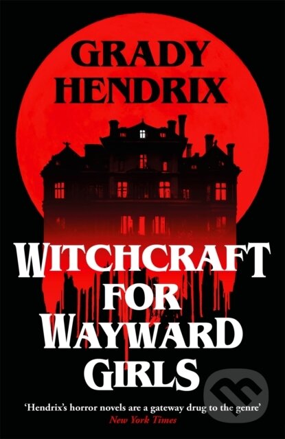 Kniha: Witchcraft for Wayward Girls (Grady Hendrix). Pan Macmillan, 2025 Kniha: Witchcraft for Wayward Girls (Grady Hendrix). Pan Macmillan, 2025