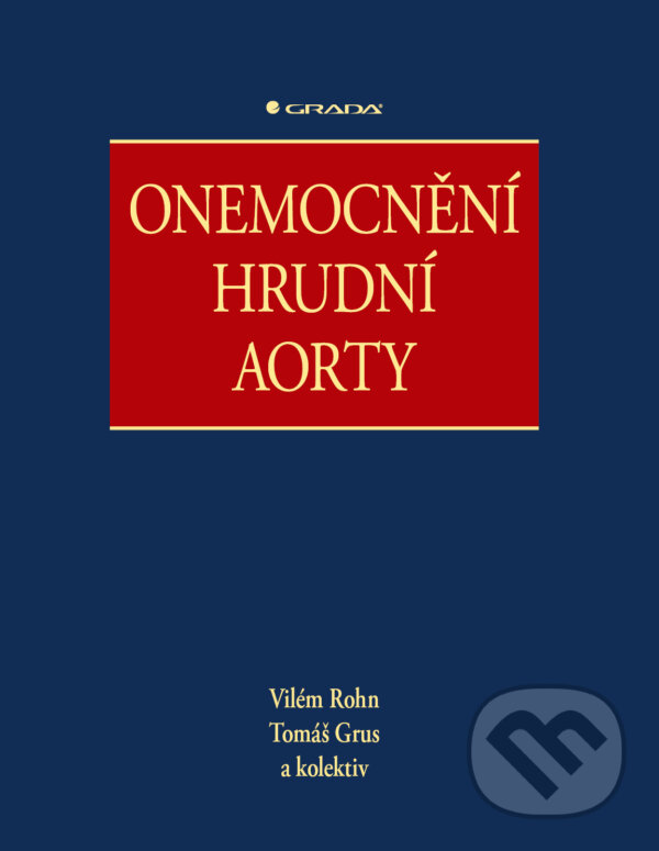 E-kniha: Onemocnění hrudní aorty (Tomáš Grus, Vilém Rohn a kolektiv). Grada, 2024 E-kniha: Onemocnění hrudní aorty (Tomáš Grus, Vilém Rohn a kolektiv). Grada, 2024
