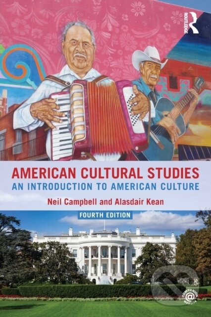 Kniha: American Cultural Studies (Neil Campbell a Alasdair Kean). Routledge, 2016 Kniha: American Cultural Studies (Neil Campbell a Alasdair Kean). Routledge, 2016