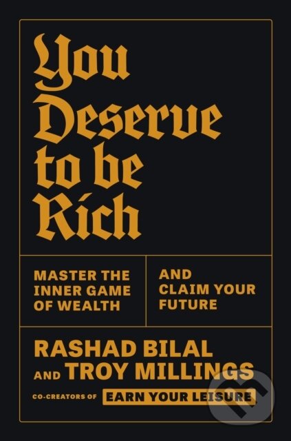 Kniha: You Deserve To Be Rich (Rashad Bilal a Troy Millings). Profile Books, 2025 Kniha: You Deserve To Be Rich (Rashad Bilal a Troy Millings). Profile Books, 2025
