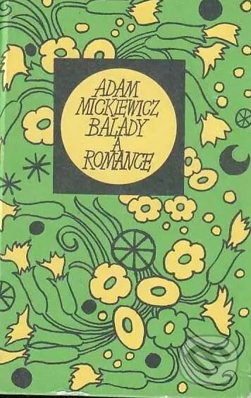 Kniha: Balady a romance (Adam Mickiewicz). Mladá fronta, 1999 Kniha: Balady a romance (Adam Mickiewicz). Mladá fronta, 1999