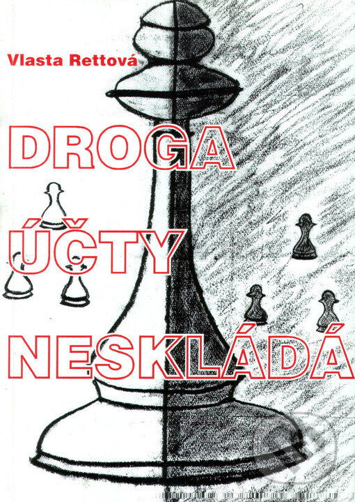 Kniha: Droga účty neskládá (Vlasta Rettová). , 1999 Kniha: Droga účty neskládá (Vlasta Rettová). , 1999