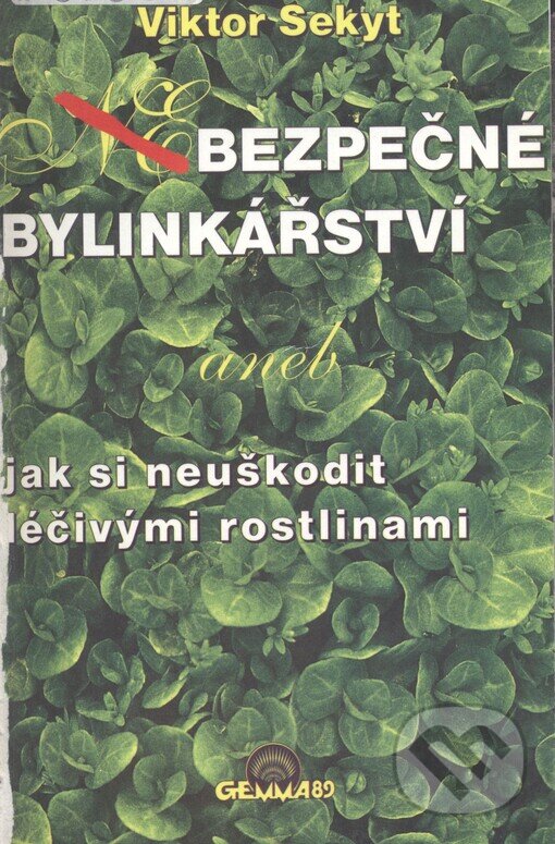 Kniha: Bezpečné bylinkářství (Viktor Sekyt). Gema Art, 1999 Kniha: Bezpečné bylinkářství (Viktor Sekyt). Gema Art, 1999
