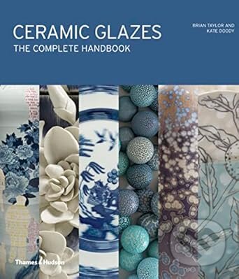 Kniha: Ceramic Glazes (Brian Taylor a Kate Doody). Thames & Hudson, 2025 Kniha: Ceramic Glazes (Brian Taylor a Kate Doody). Thames & Hudson, 2025