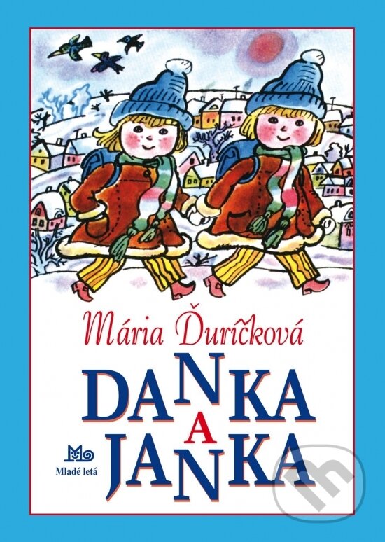 Kniha: Danka a Janka (Mária Ďuríčková). Slovenské pedagogické nakladateľstvo - Mladé letá, 2017 Kniha: Danka a Janka (Mária Ďuríčková). Slovenské pedagogické nakladateľstvo - Mladé letá, 2017