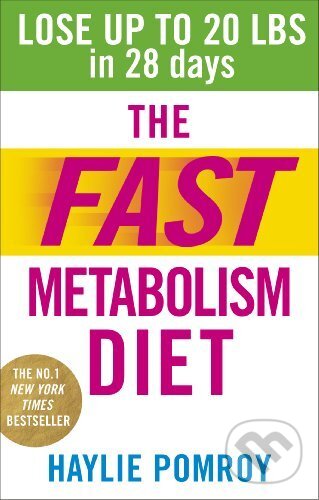 Kniha: The Fast Metabolism Diet (Haylie Pomroy). Vermilion, 2014 Kniha: The Fast Metabolism Diet (Haylie Pomroy). Vermilion, 2014