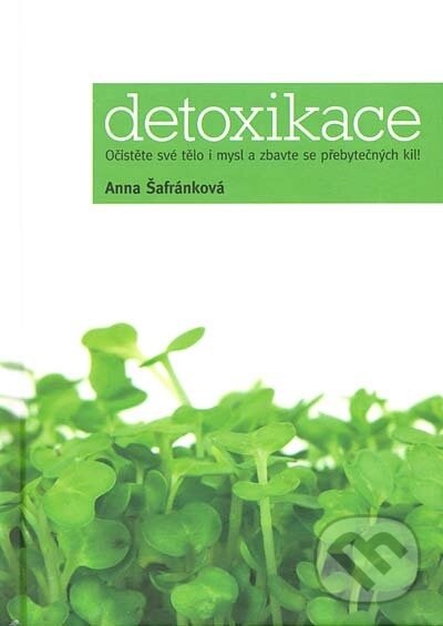 Kniha: Detoxikace (Anna Šafránková). , 2011 Kniha: Detoxikace (Anna Šafránková). , 2011