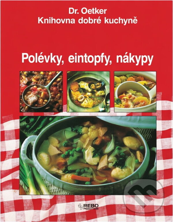 Kniha: Polévky, eintopfy, nákypy (Rebo). Rebo, 1994 Kniha: Polévky, eintopfy, nákypy (Rebo). Rebo, 1994