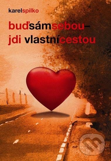 Kniha: Buď sám sebou, jdi vlastní cestou (Karel Spilko). Trans World Tour, 2025 Kniha: Buď sám sebou, jdi vlastní cestou (Karel Spilko). Trans World Tour, 2025