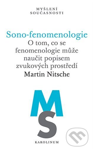 Kniha: Sono-fenomenologie (Martin Nitsche). Karolinum, 2025 Kniha: Sono-fenomenologie (Martin Nitsche). Karolinum, 2025