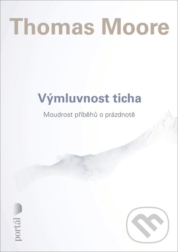 Kniha: Výmluvnost ticha (Thomas Moore). Portál, 2025 Kniha: Výmluvnost ticha (Thomas Moore). Portál, 2025