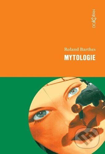 Kniha: Mytologie (Roland Barthes). Dokořán, 2025 Kniha: Mytologie (Roland Barthes). Dokořán, 2025