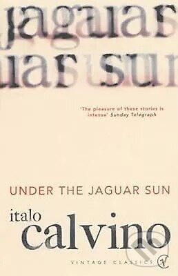 Kniha: Under the Jaguar Sun (Italo Calvino). Vintage, 1993 Kniha: Under the Jaguar Sun (Italo Calvino). Vintage, 1993