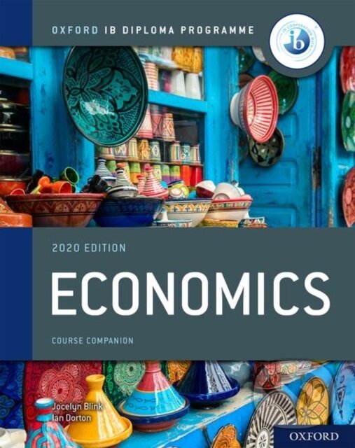 Kniha: IB Economics Course Book (Ian Dorton a Jocelyn Blink). Oxford University Press, 2020 Kniha: IB Economics Course Book (Ian Dorton a Jocelyn Blink). Oxford University Press, 2020