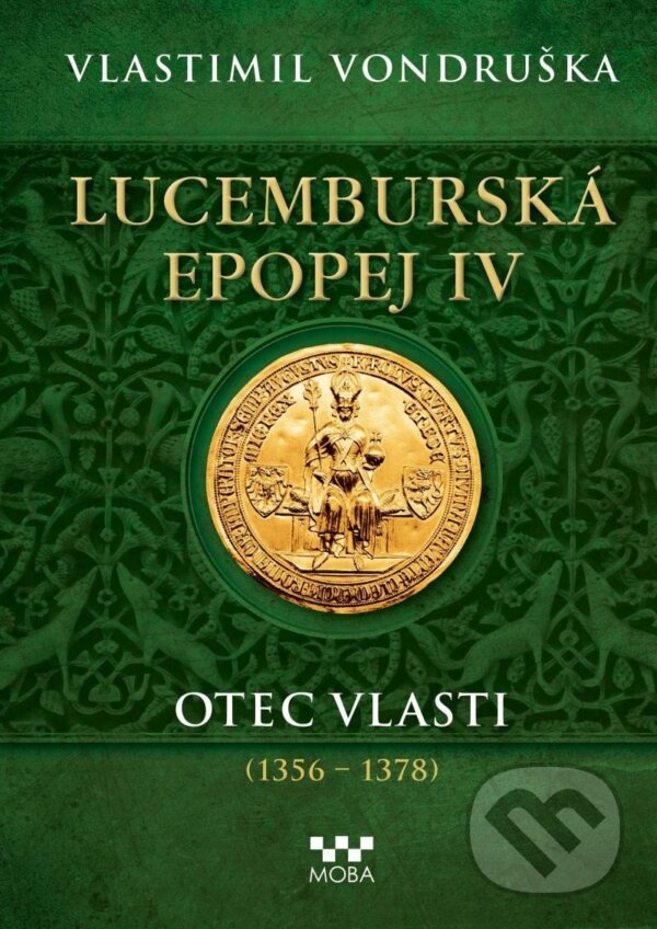 Kniha: Lucemburská epopej IV (Vlastimil Vondruška). Moba, 2025 Kniha: Lucemburská epopej IV (Vlastimil Vondruška). Moba, 2025