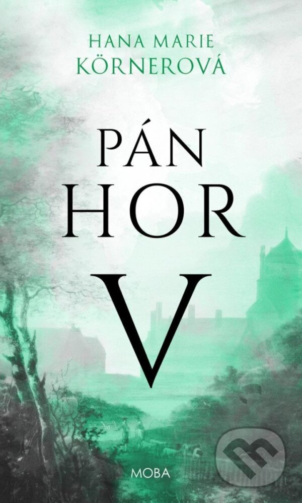 Kniha: Pán hor V. (Marie Hana Körnerová). Moba, 2025 Kniha: Pán hor V. (Marie Hana Körnerová). Moba, 2025