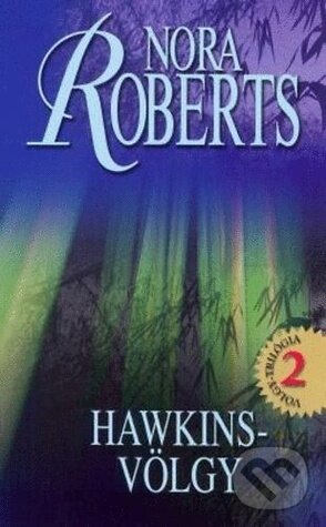 Kniha: Hawkins-völgy (Nora Roberts). GABO, 2009 Kniha: Hawkins-völgy (Nora Roberts). GABO, 2009