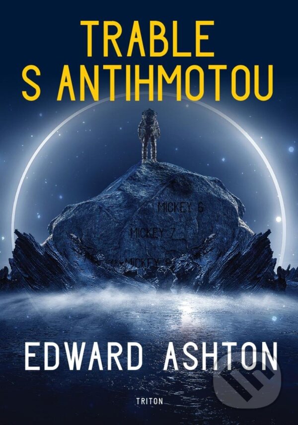 Kniha: Trable s antihmotou (Edward Ashton). Triton, 2025 Kniha: Trable s antihmotou (Edward Ashton). Triton, 2025