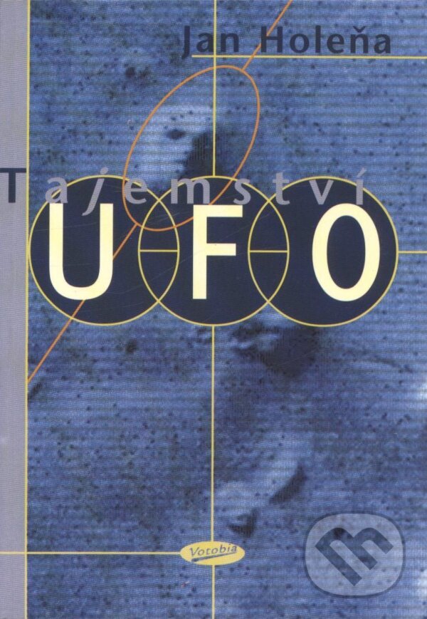 Kniha: Tajemství UFO (Jan Holeňa). Votobia, 2000 Kniha: Tajemství UFO (Jan Holeňa). Votobia, 2000