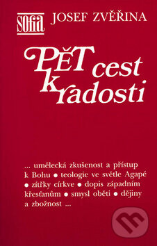 Kniha: Pět cest k radosti (Josef Zvěřina). Vyšehrad, 2003 Kniha: Pět cest k radosti (Josef Zvěřina). Vyšehrad, 2003